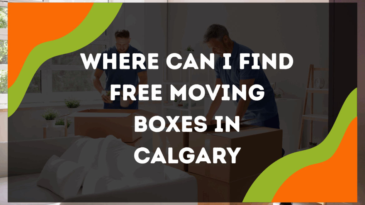 Where can I find free moving boxes in Calgary?