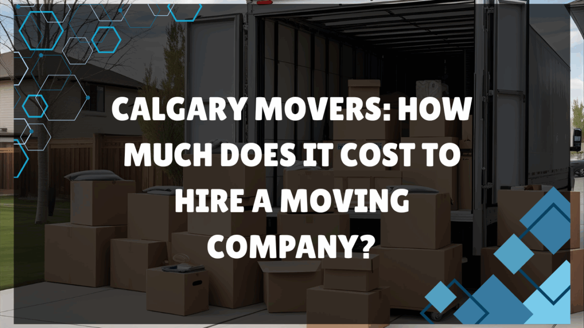Calgary Movers: How Much Does It Cost to Hire a Moving Company?