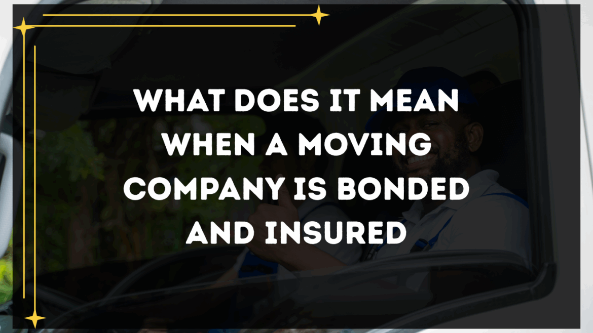 What Does It Mean When a Moving Company Is Bonded and Insured
